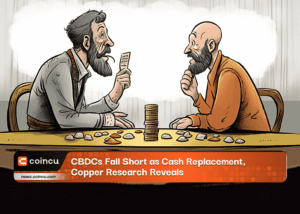 CBDCs Fall Short as Cash Replacement Copper Research Reveals 1