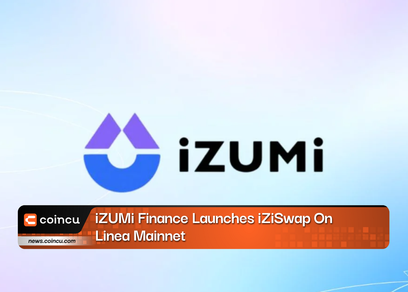 iZUMi Finance Launches iZiSwap On Linea Mainnet