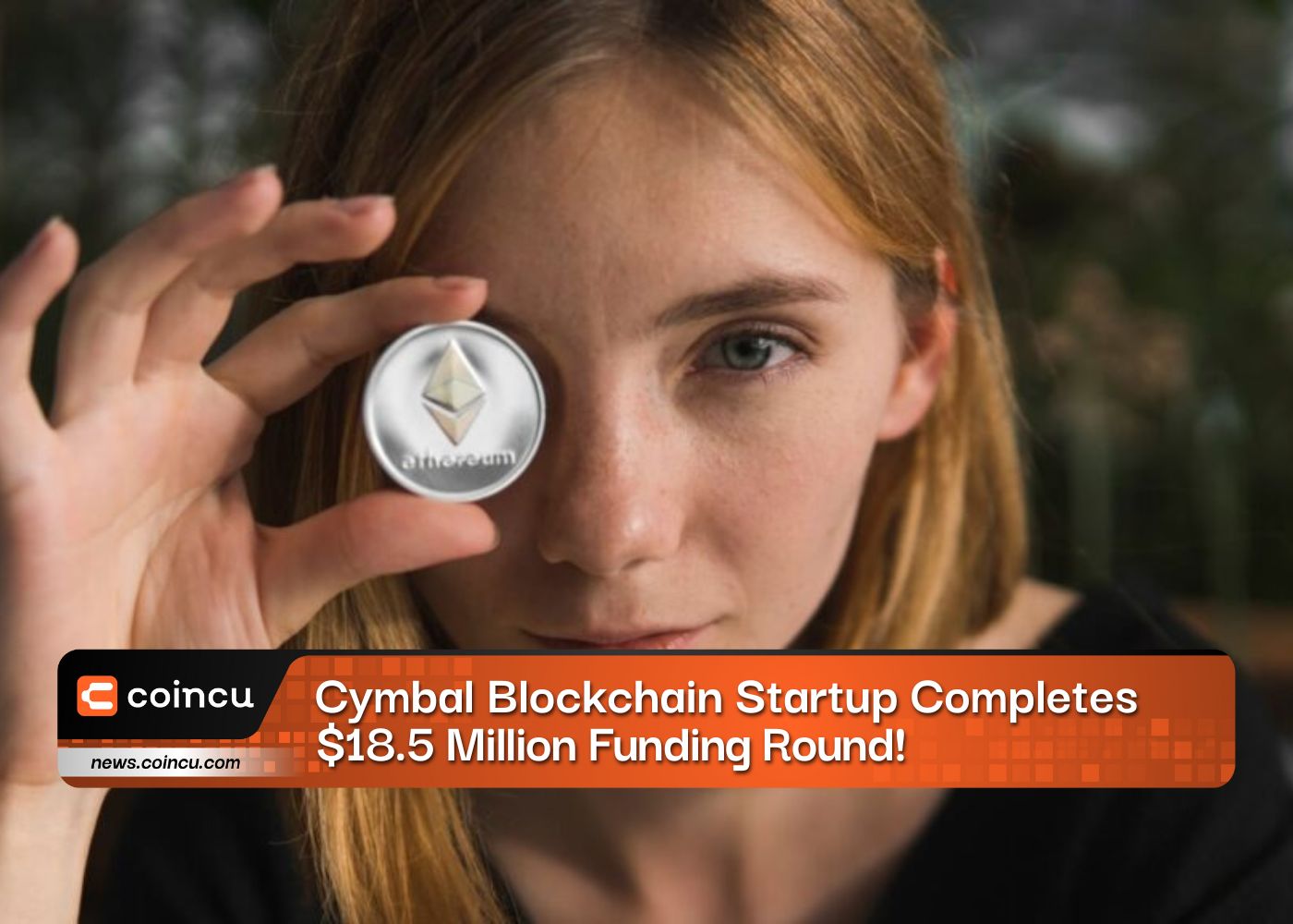 Cymbal Blockchain Startup Completes $18.5 Million Funding Round!