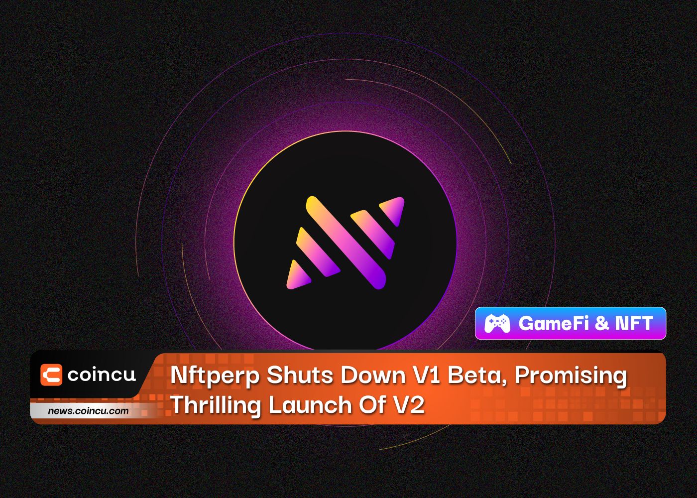 Nftperp Shuts Down V1 Beta, Promising Thrilling Launch Of V2