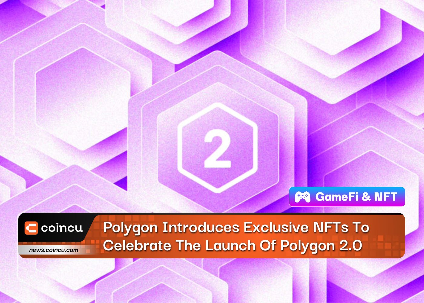 Polygon Introduces Exclusive NFTs To Celebrate The Launch Of Polygon 2.0