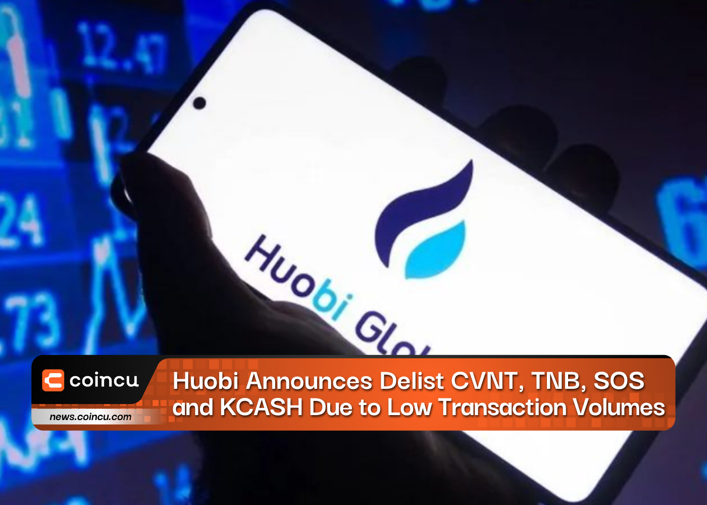 Huobi Announces Delist CVNT, TNB, SOS and KCASH Due to Low Transaction Volumes