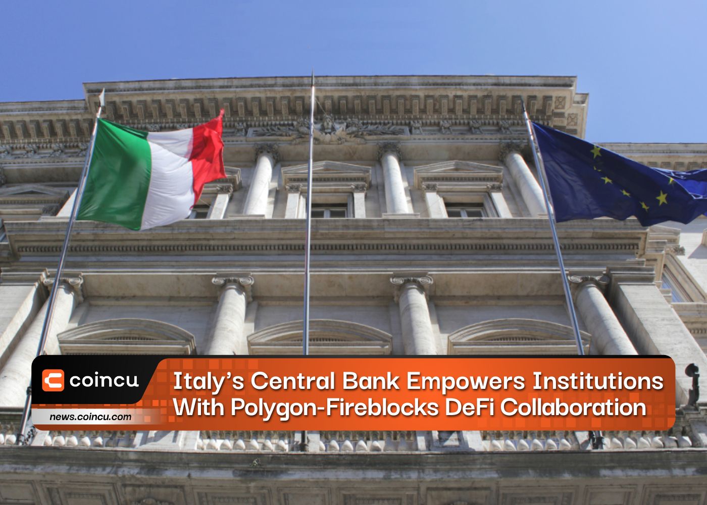 Italy’s Central Bank Empowers Institutions With Polygon-Fireblocks DeFi Collaboration