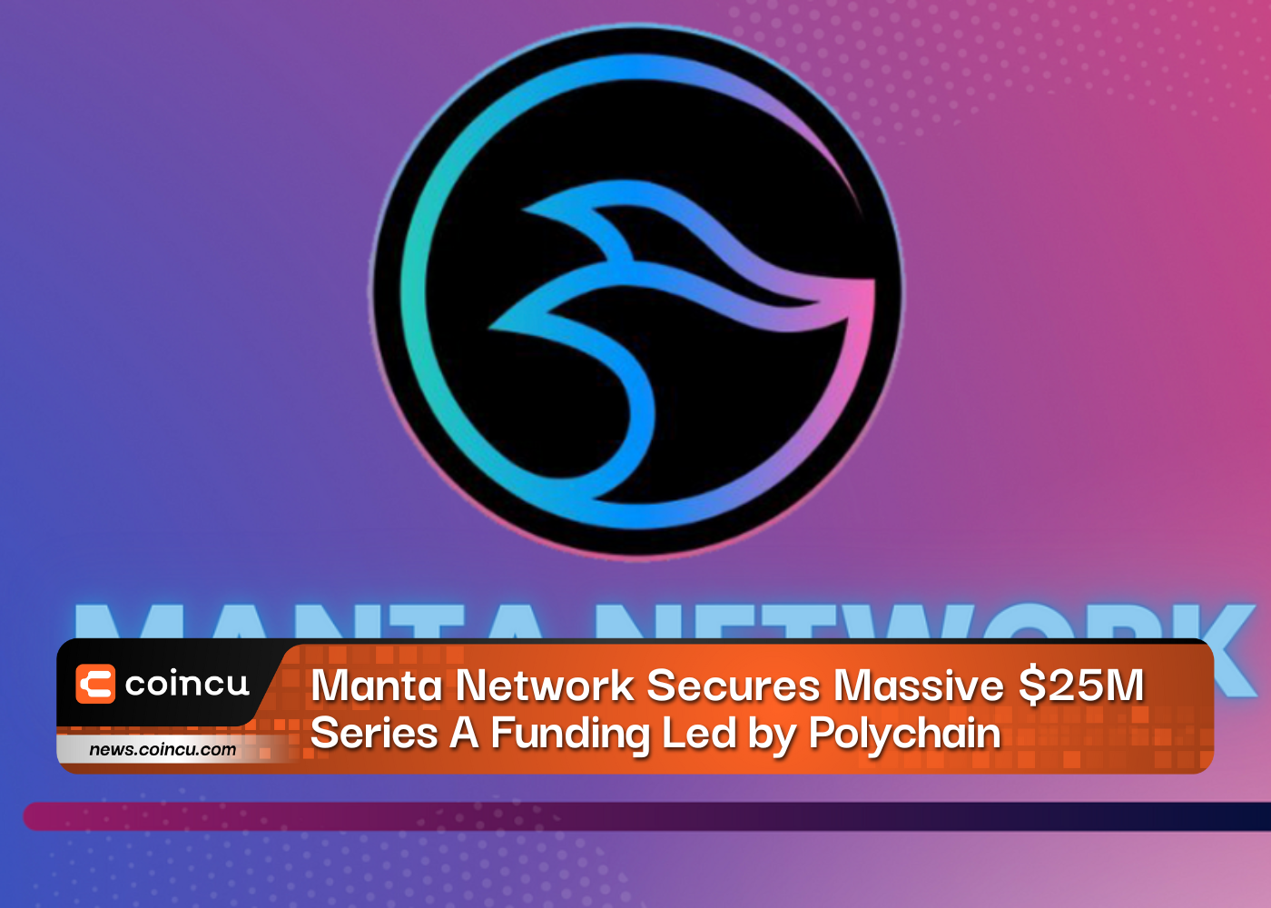 Manta Network Secures Massive $25M Series A Funding Led by Polychain