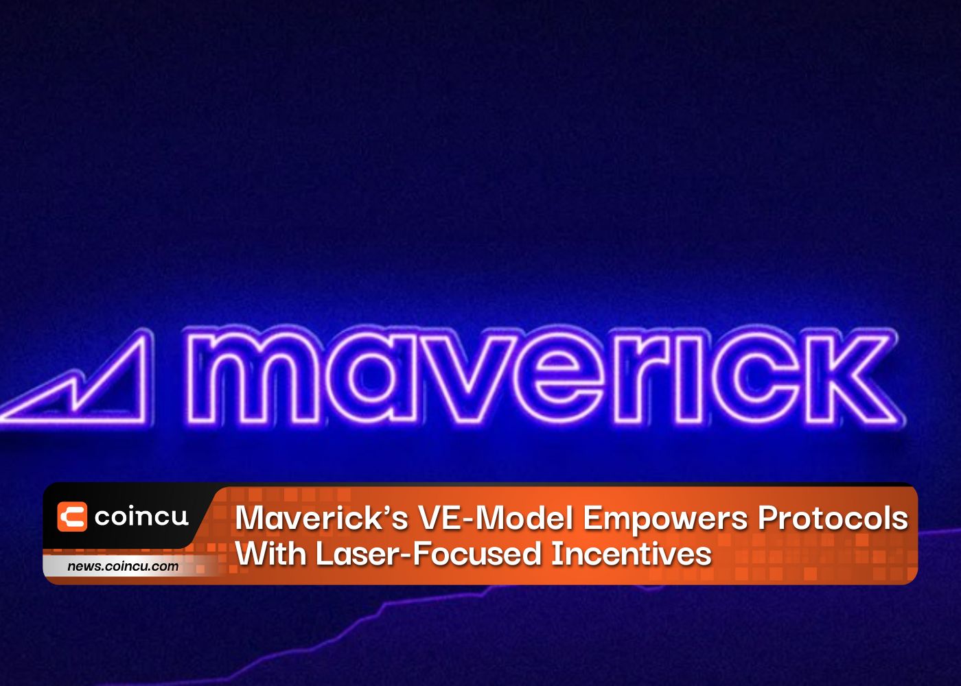 Maverick’s VE-Model Empowers Protocols With Laser-Focused Incentives