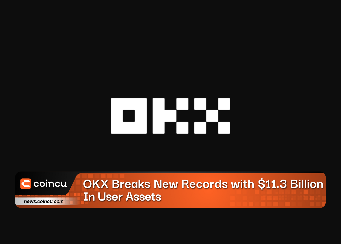 OKX Breaks New Records with 11.3 Billion
