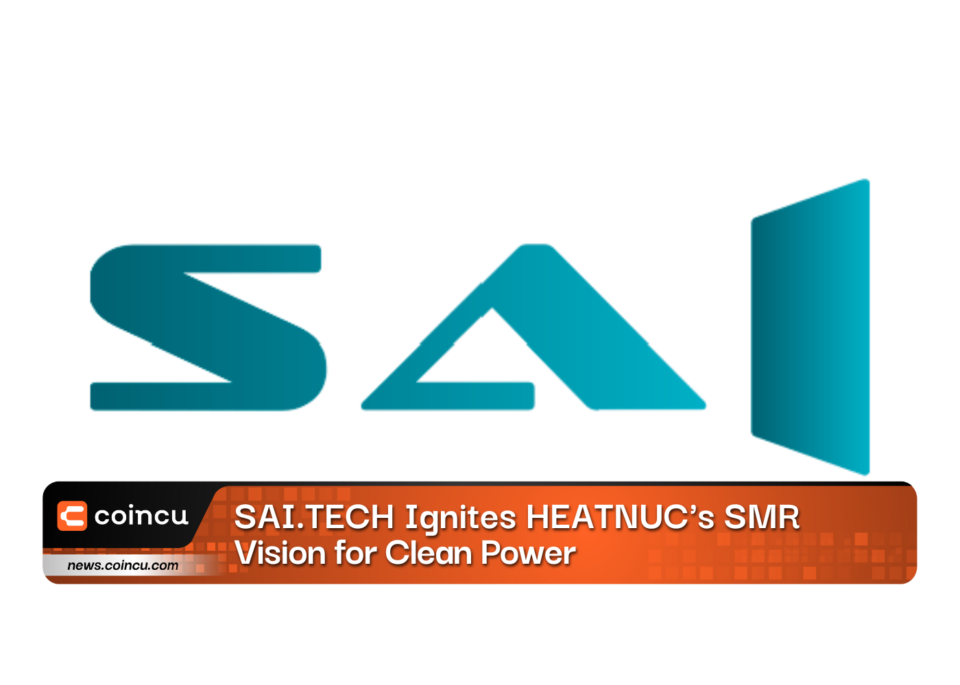 SAI.TECH Ignites HEATNUC’s SMR Vision for Clean Power