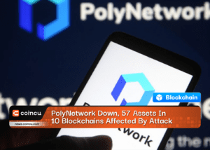 PolyNetwork Down, 57 Assets In 10 Blockchains Affected By Attack