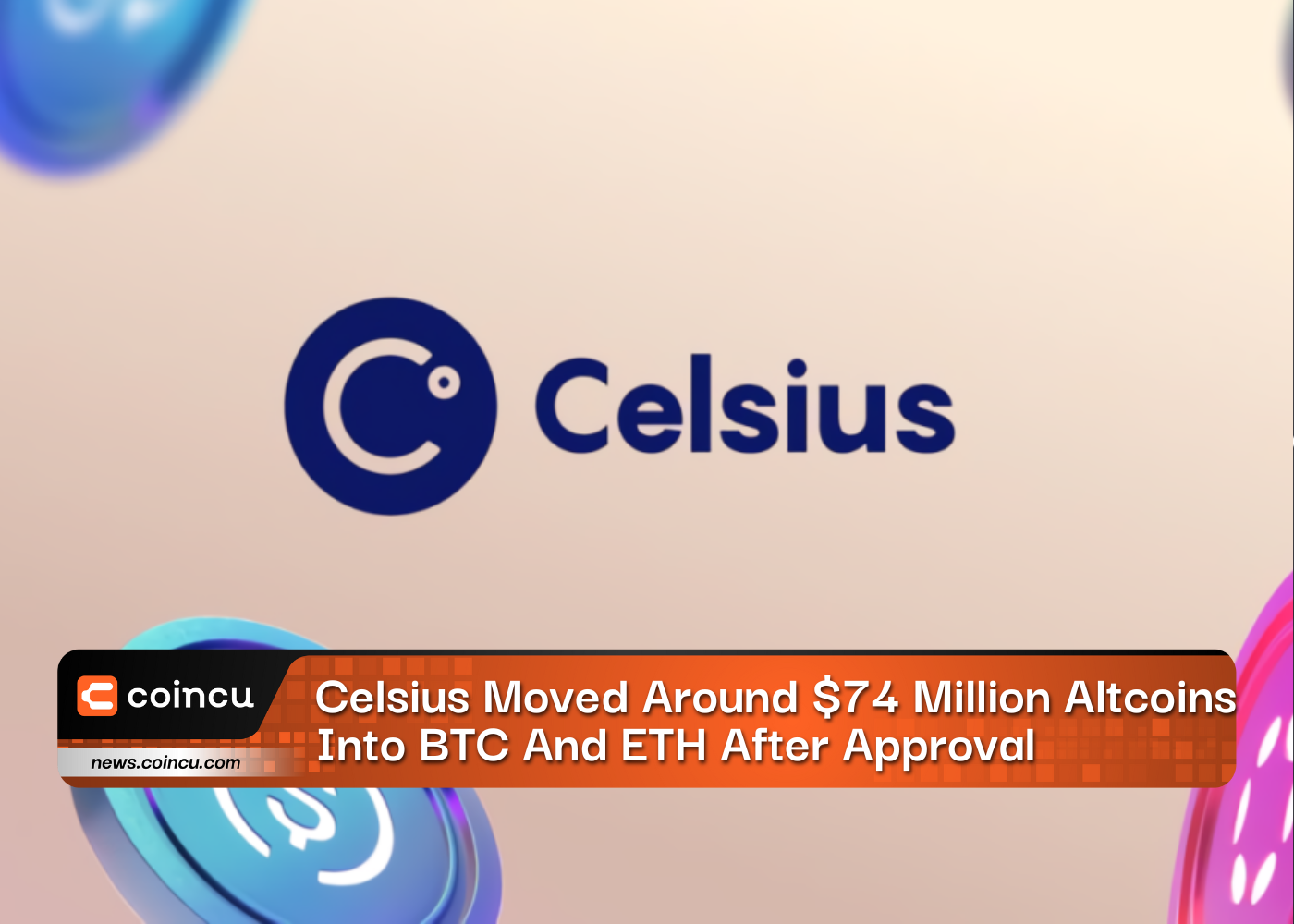 Celsius Moved Around $74 Million Altcoins Into BTC And ETH After Approval