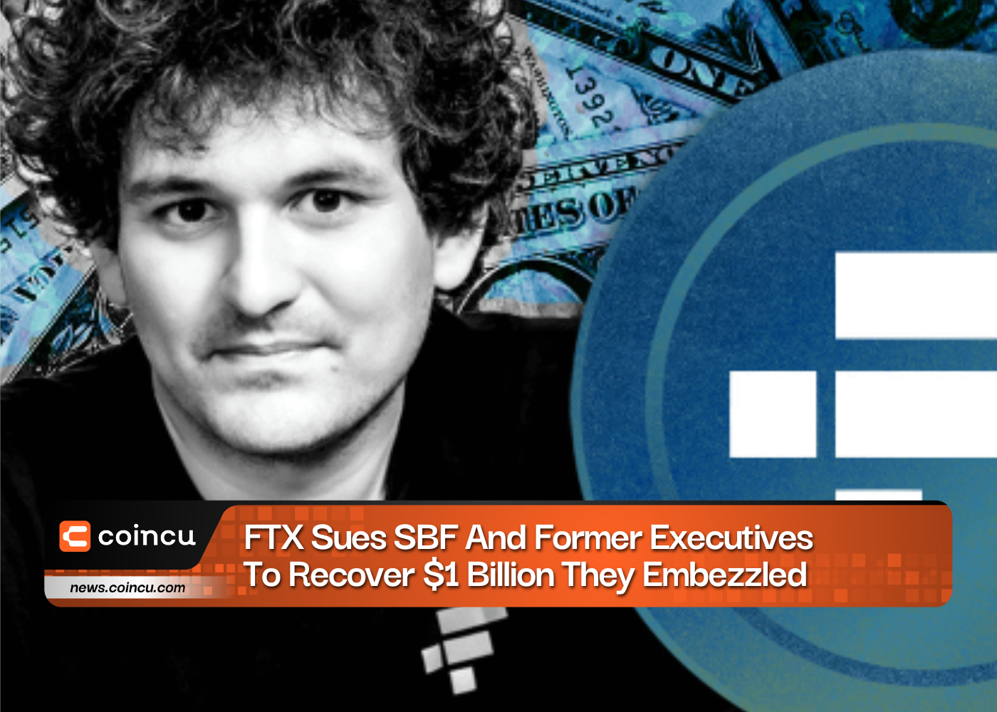 FTX Sues SBF And Former Executives To Recover $1 Billion They Embezzled