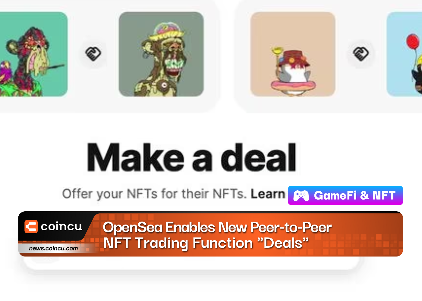 OpenSea Enables New Peer-to-Peer NFT Trading Function "Deals"