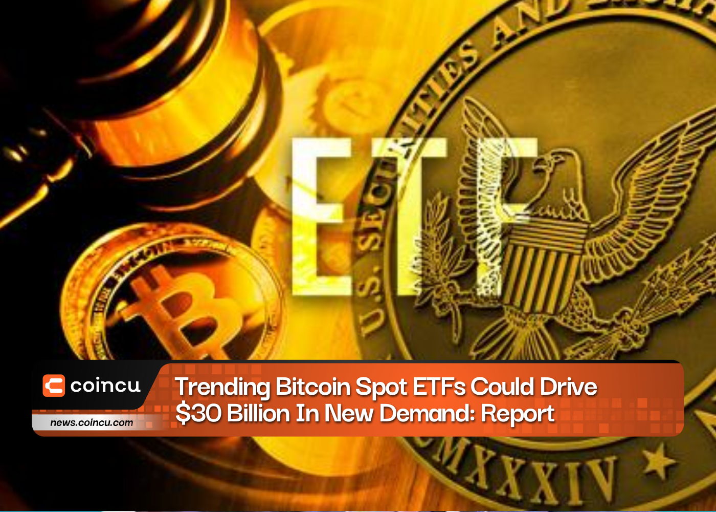 报告：趋势比特币现货 ETF 可能带动 30 亿美元的新需求