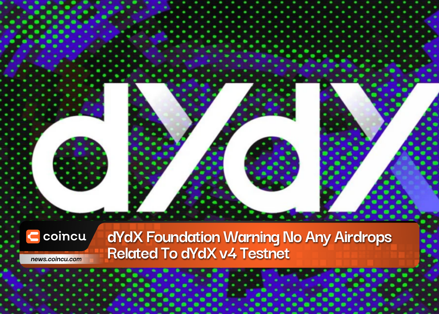 dYdX Foundation Warning No Any Airdrops Related To dYdX v4 Testnet
