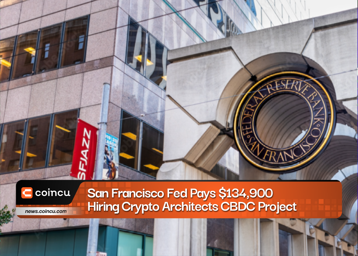 San Francisco Fed Pays $134,900 Hiring Crypto Architects CBDC Project