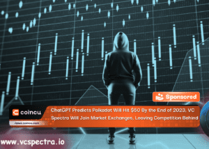 ChatGPT Predicts Polkadot Will Hit $50 By the End of 2023, VC Spectra Will Join Market Exchanges, Leaving Competition Behind