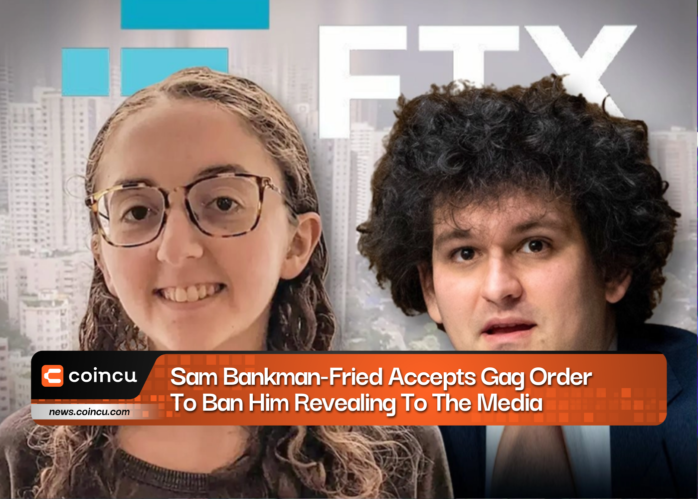 Sam Bankman-Fried Accepts Gag Order To Ban Him Revealing To The Media