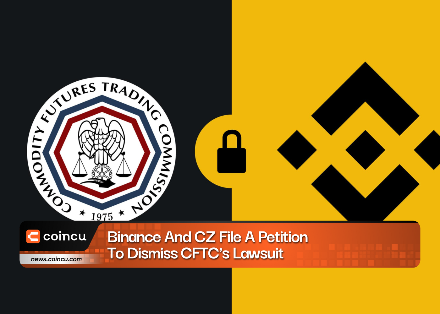 Binance And CZ File A Petition To Dismiss CFTC's Lawsuit