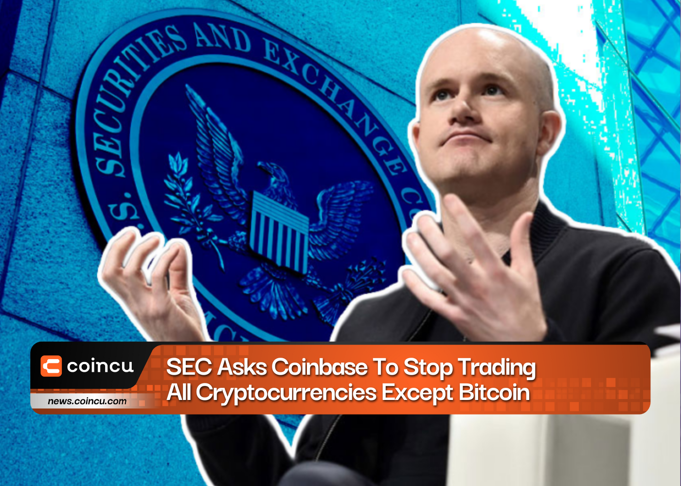 SEC Asks Coinbase To Stop Trading All Cryptocurrencies Except Bitcoin