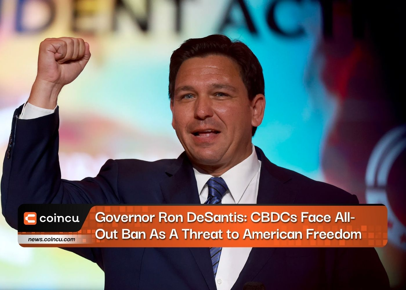 Governor Ron DeSantis: CBDCs Face All-Out Ban As A Threat To American Freedom