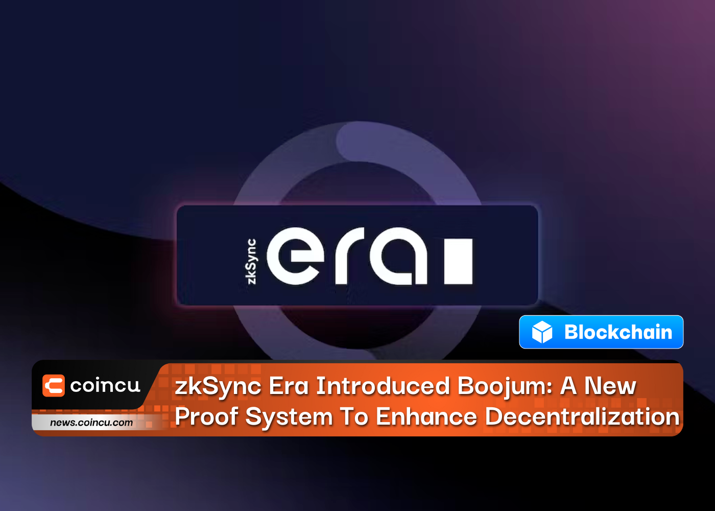 zkSync Era Introduced Boojum: A New Proof System To Enhance Decentralization
