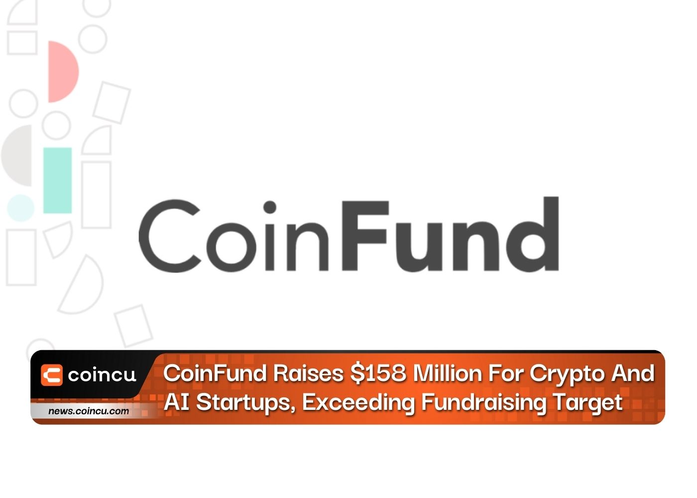 CoinFund Raises $158 Million For Crypto And AI Startups, Exceeding Fundraising Target