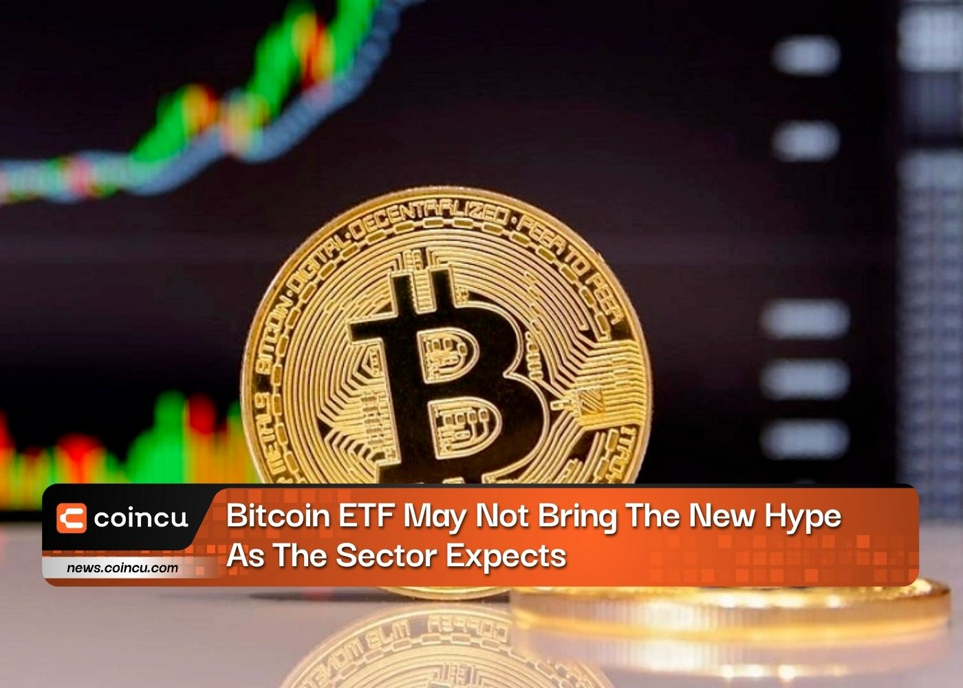 Bitcoin ETF May Not Bring The New Hype As The Sector Expects