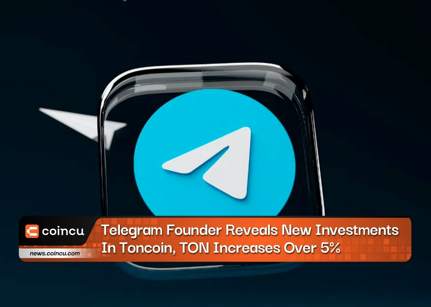 Telegram Founder Reveals New Investments In Toncoin, TON Increases Over 5%
