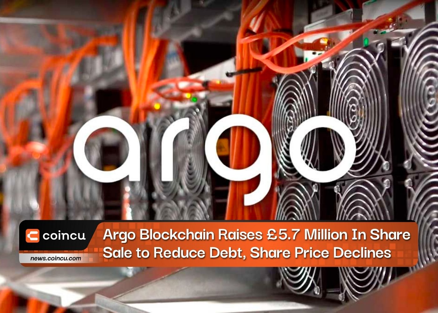 Argo Blockchain Raises £5.7 Million In Share Sale to Reduce Debt, Share Price Declines
