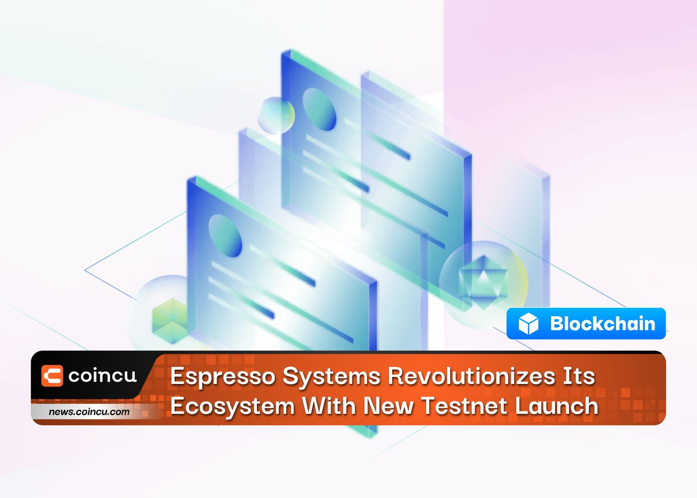 Espresso Systems Revolutionizes Its Ecosystem With New Testnet Launch