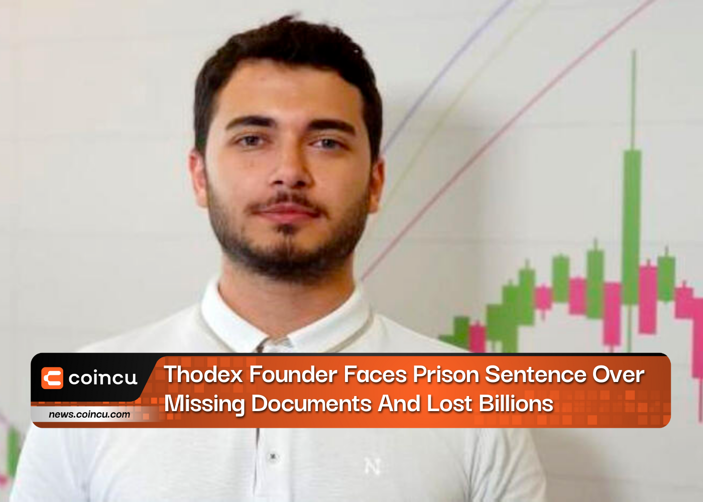 Thodex Founder Faces Prison Sentence Over Missing Documents And Lost Billions