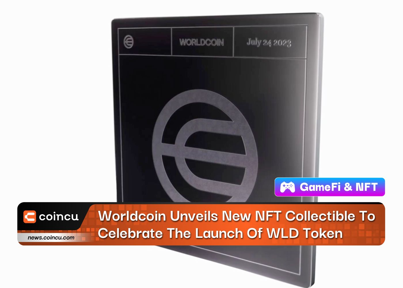 Worldcoin Unveils New NFT Collectible To Celebrate The Launch Of WLD Token