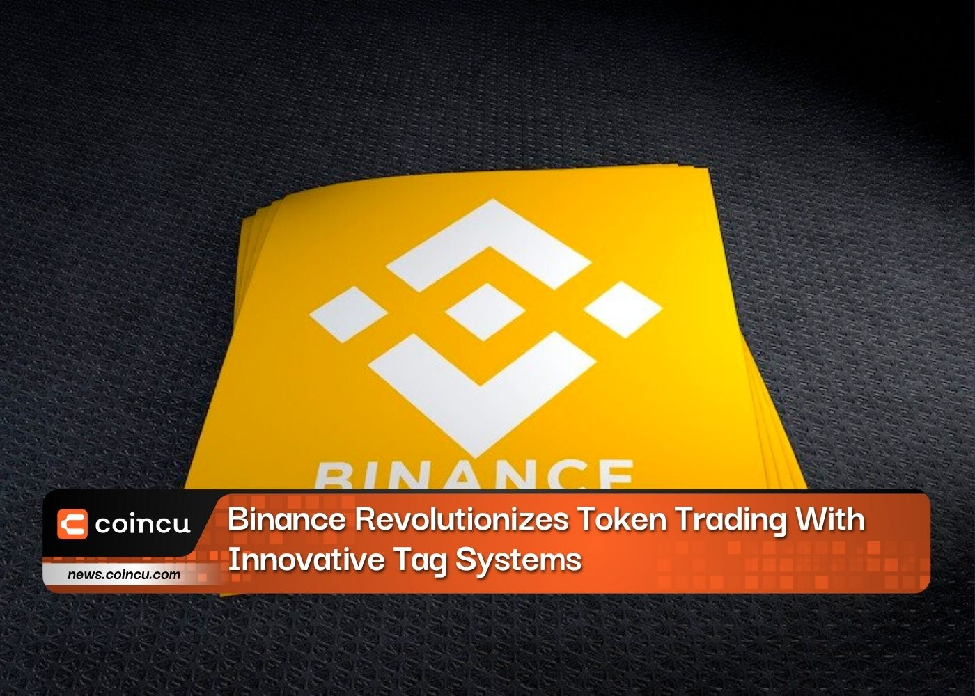 Binance Revolutionizes Token Trading With Innovative Tag Systems