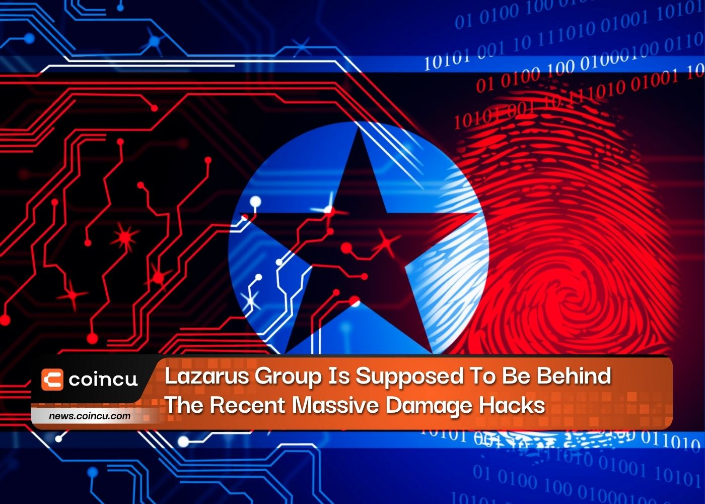Lazarus Group Is Supposed To Be Behind The Recent Massive Damage Hacks