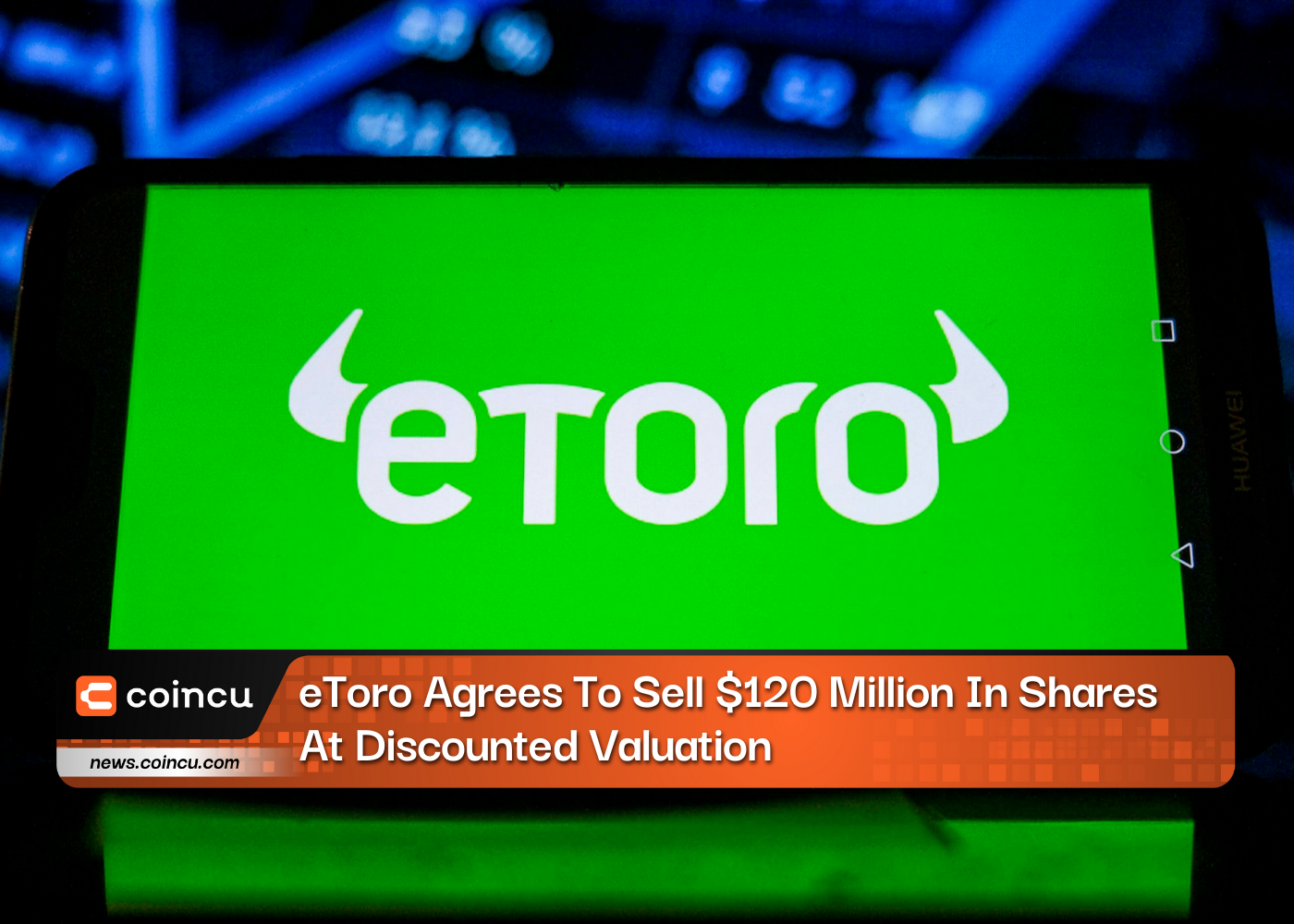 eToro Agrees To Sell $120 Million In Shares At Discounted Valuation