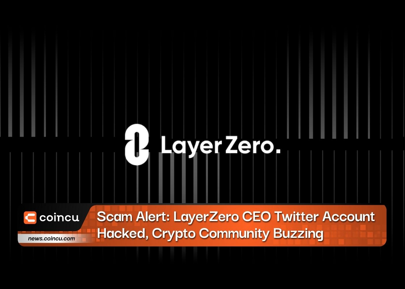 Scam Alert: LayerZero CEO Twitter Account Hacked, Crypto Community Buzzing