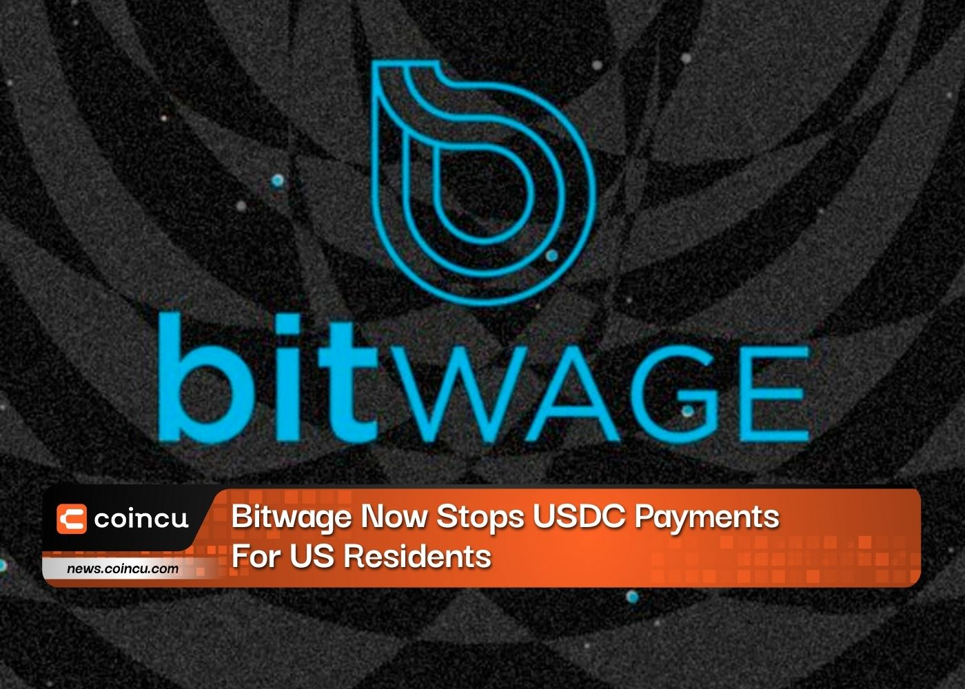 Bitwage Now Stops USDC Payments For US Residents