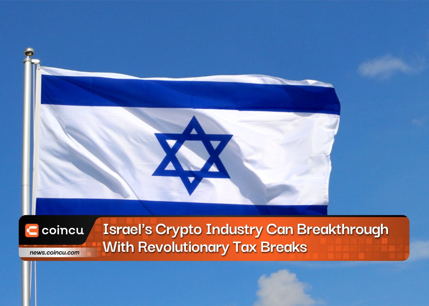 Israel's Crypto Industry Can Breakthrough With Revolutionary Tax Breaks