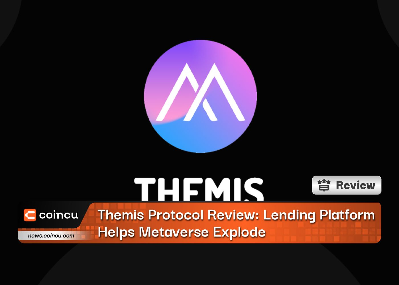 Themis Protocol Review: Lending Platform Helps Metaverse Explode