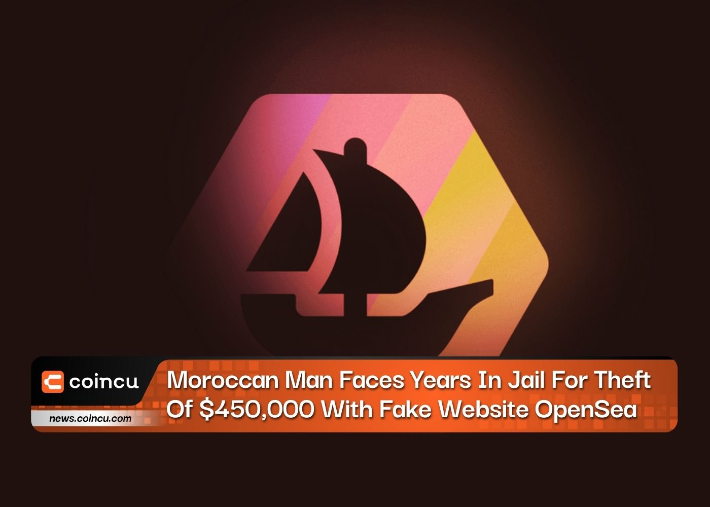 Moroccan Man Faces Years In Jail For Theft Of $450,000 With Fake Website OpenSea