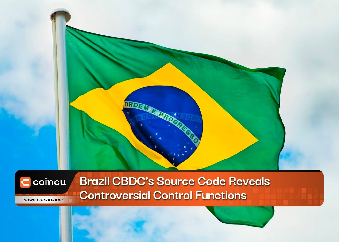 Brazil CBDC's Source Code Reveals Controversial Control Functions