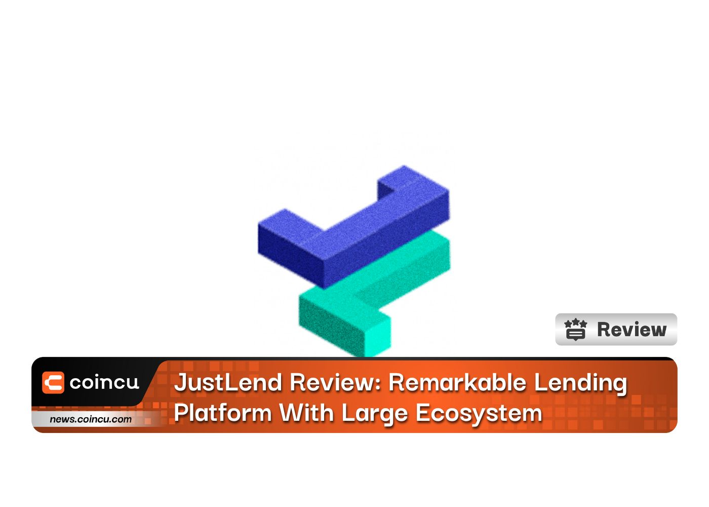 JustLend Review: Remarkable Lending Platform With Large Ecosystem