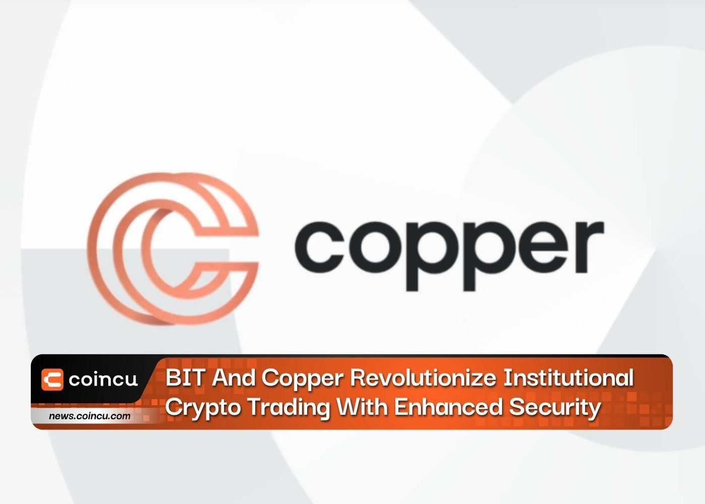 BIT And Copper Revolutionize Institutional Crypto Trading With Enhanced Security