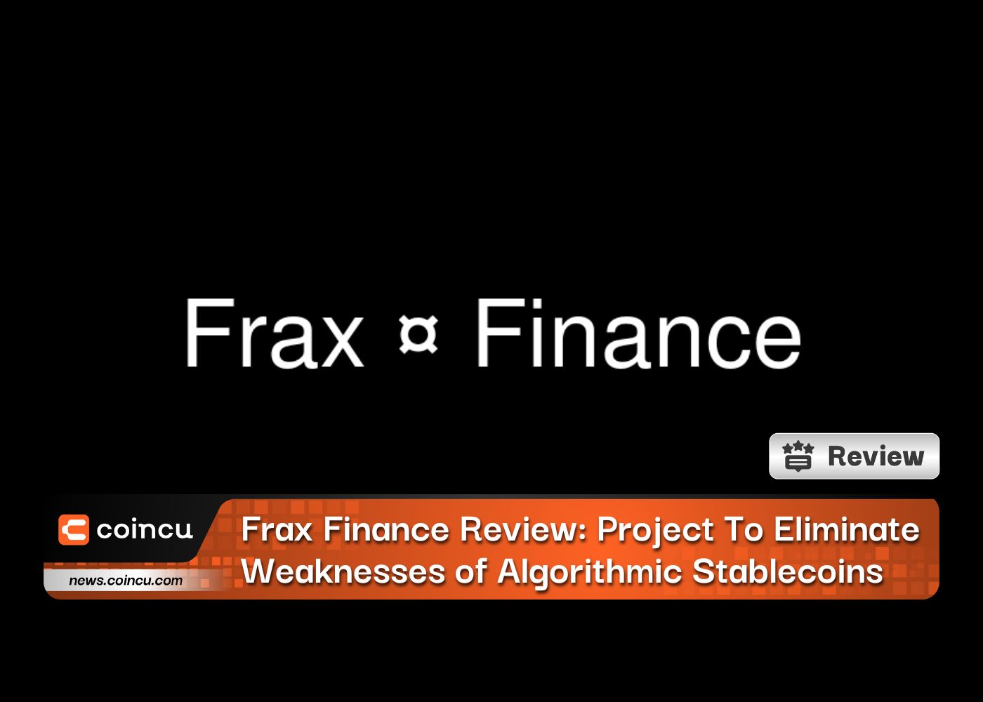 Frax Finance Review: Project To Eliminate Weaknesses of Algorithmic Stablecoins