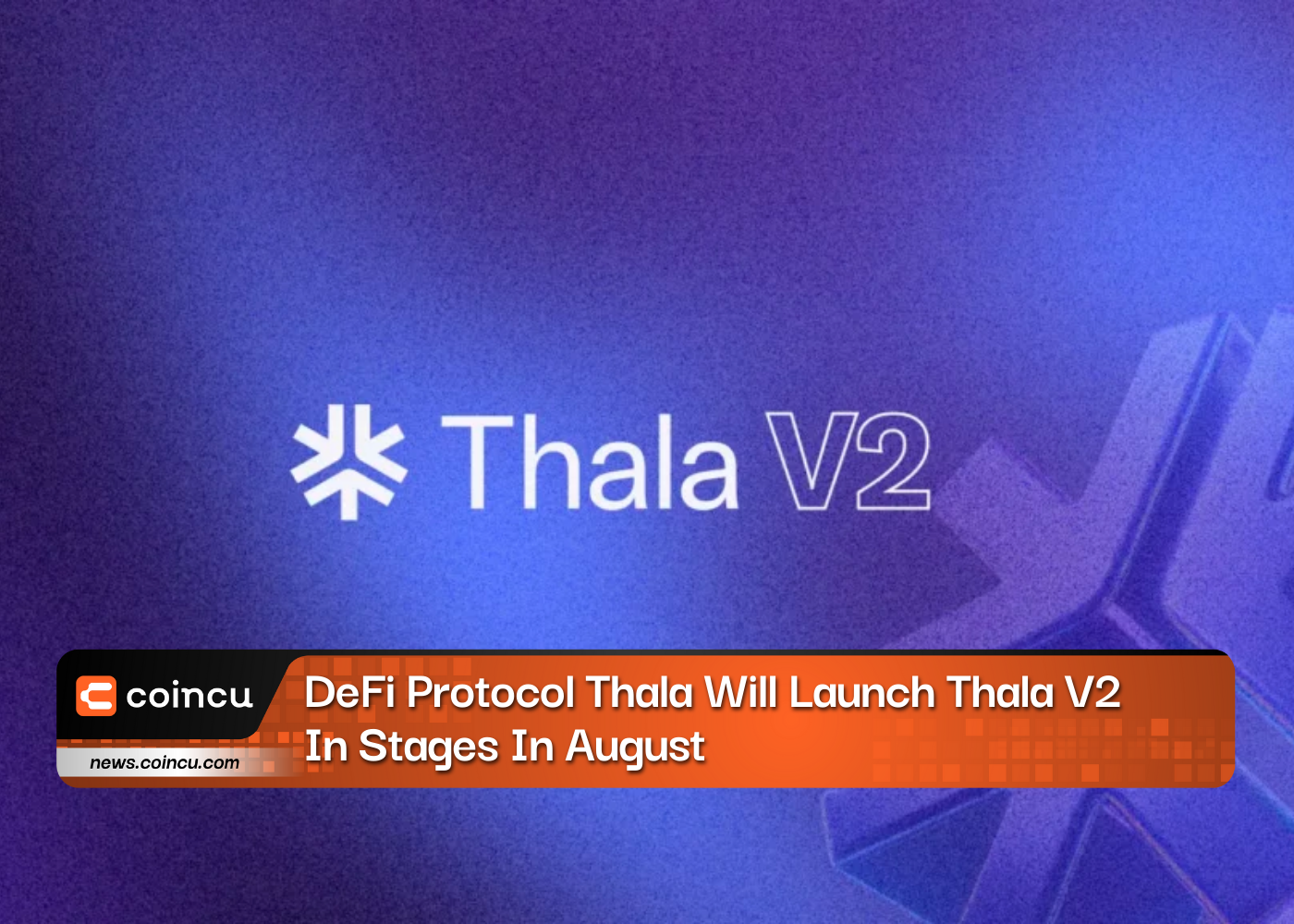 DeFi Protocol Thala Will Launch Thala V2 In Stages In August