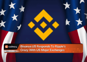 Binance.US Responds To Ripple's Crazy With US Major Exchanges