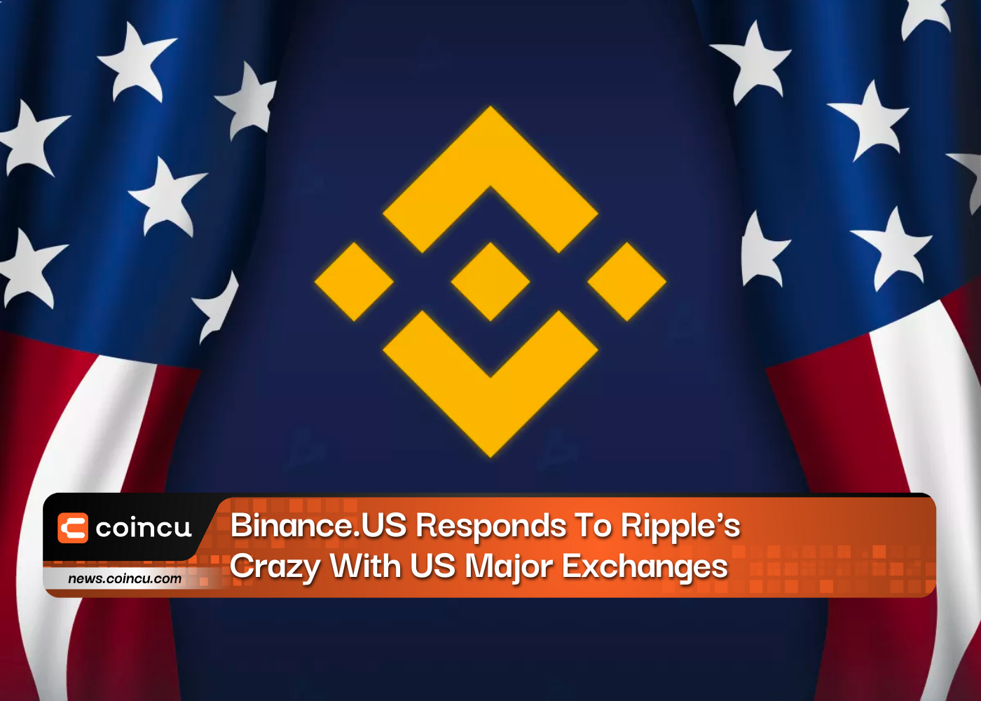 Binance.US Responds To Ripple's Crazy With US Major Exchanges