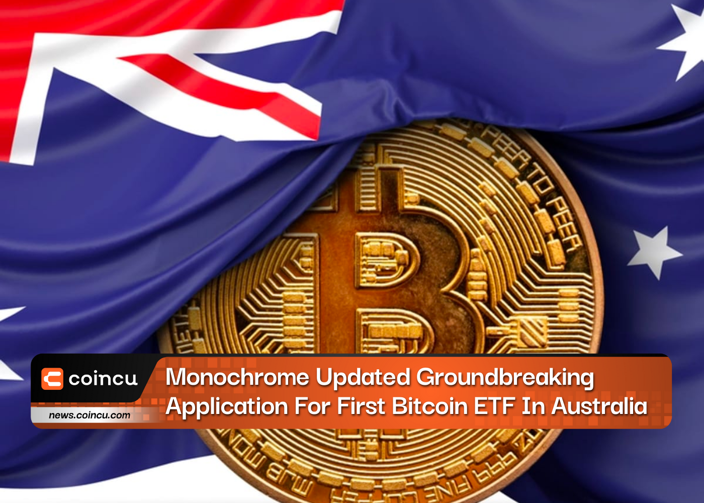 Monochrome Updated Groundbreaking Application For First Bitcoin ETF In Australia