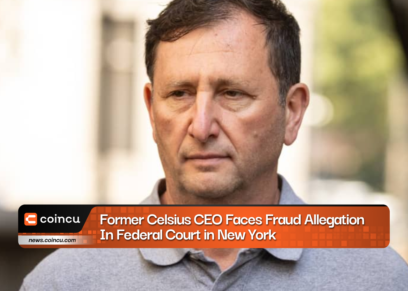 Former Celsius CEO Faces Fraud Allegation In Federal Court in New York