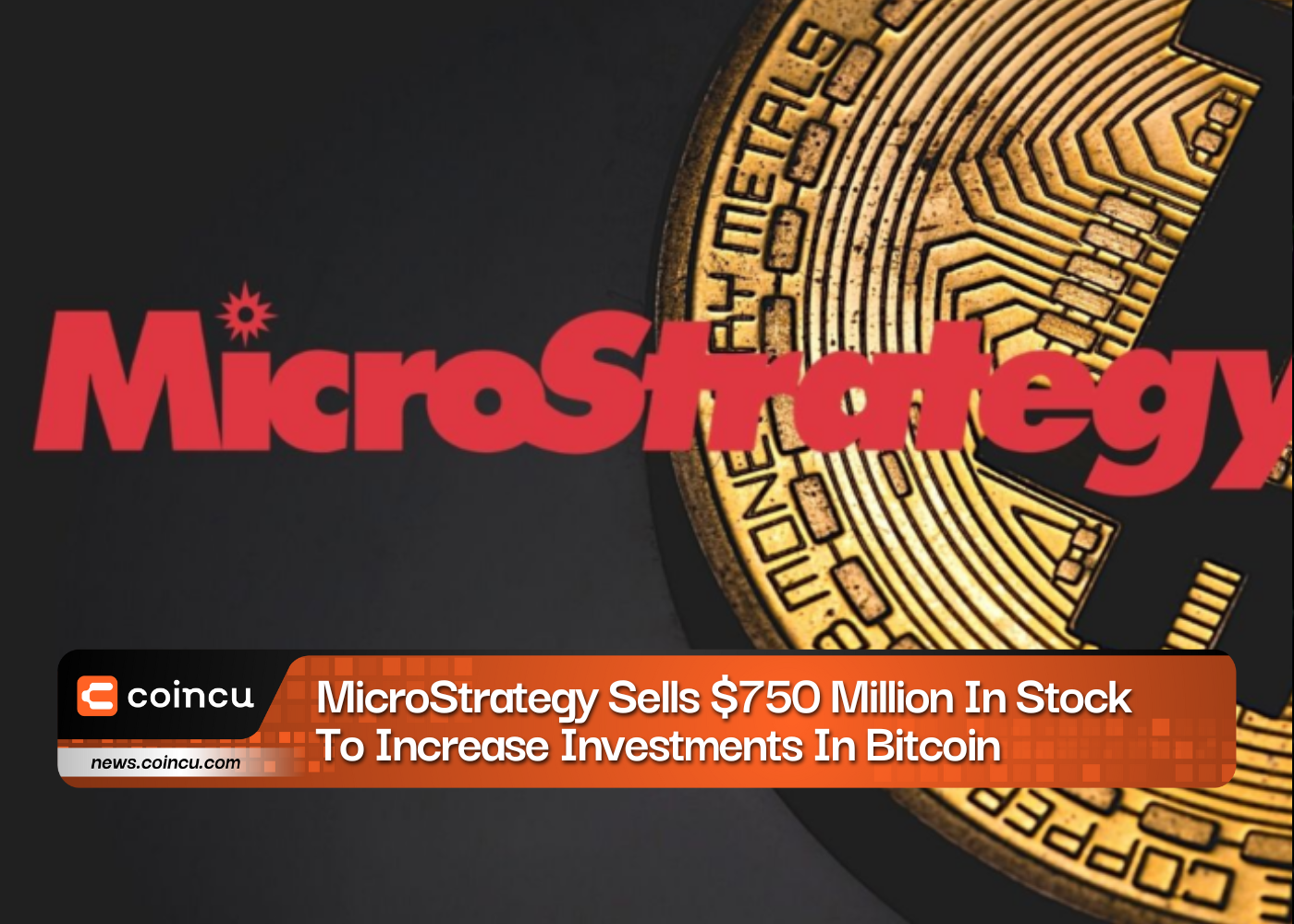 MicroStrategy Sells $750 Million In Stock To Increase Investments In Bitcoin