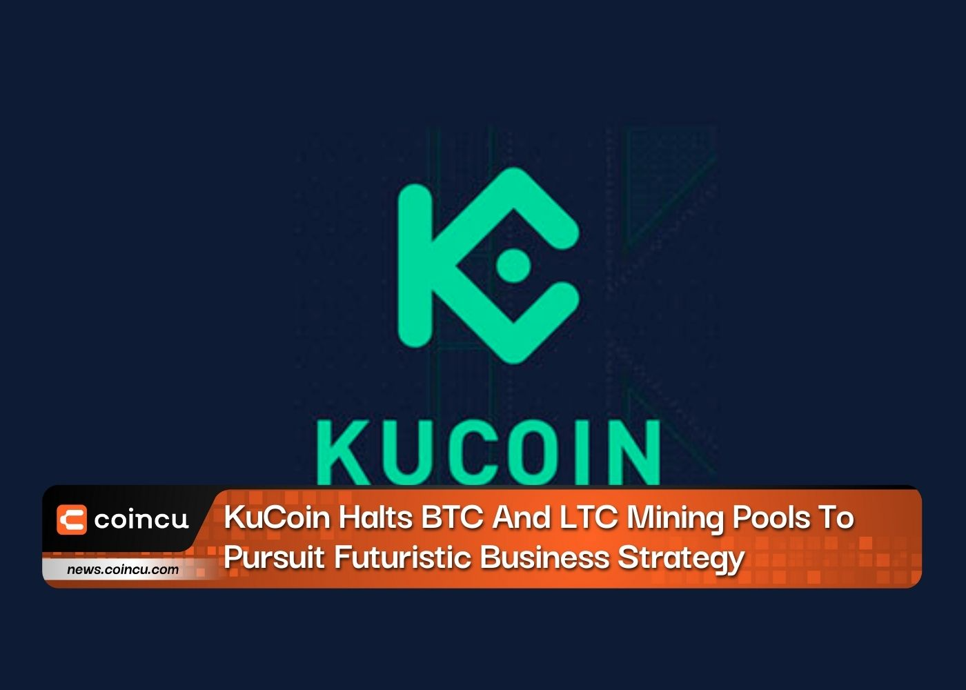 KuCoin Halts BTC And LTC Mining Pools To Pursuit Futuristic Business Strategy